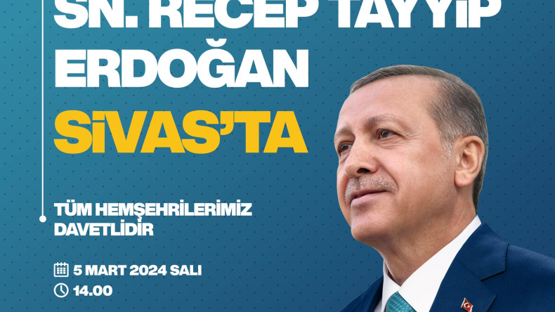 Cumhurbaşkanı Recep Tayyip Erdoğan Sivas’ta