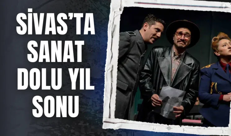 Sivas’ta Sanat Dolu Yıl Sonu